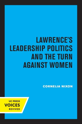 Lawrences Leadership Politics and the Turn Against Women