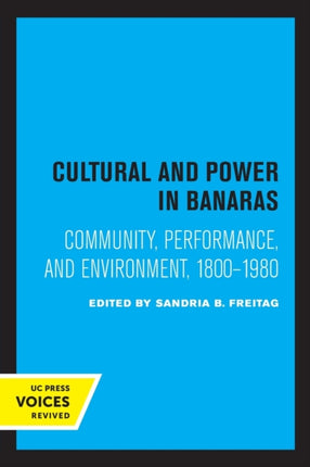 Culture and Power in Banaras  Community Performance and Environment 18001980