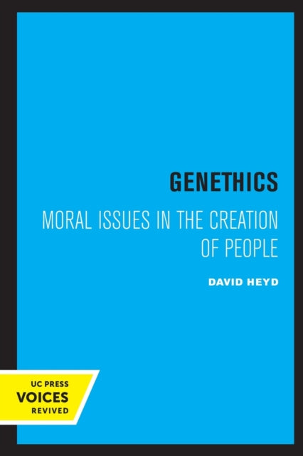 Genethics: Moral Issues in the Creation of People