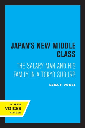 Japan's New Middle Class: The Salary Man and His Family in a Tokyo Suburb