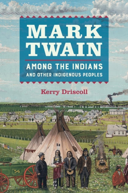 Mark Twain among the Indians and Other Indigenous Peoples