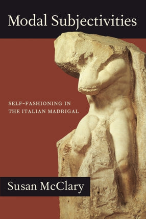 Modal Subjectivities: Self-Fashioning in the Italian Madrigal