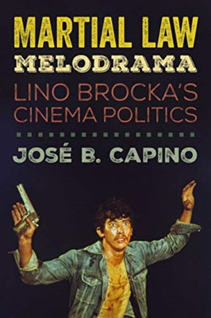 Martial Law Melodrama Lino Brockas Cinema