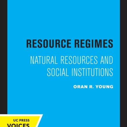 Resource Regimes: Natural Resources and Social Institutions