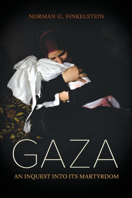 Gaza: An Inquest into Its Martyrdom