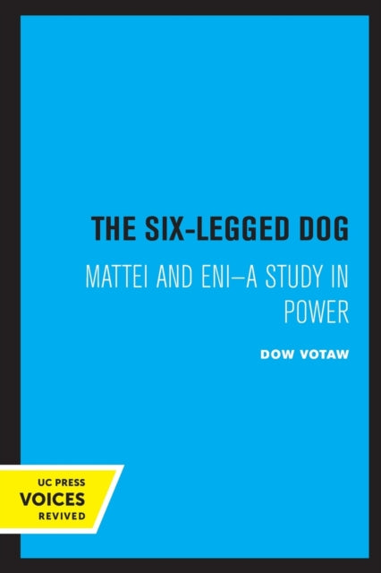 The Six-Legged Dog: Mattei and ENI: A Study in Power