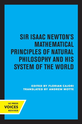 Sir Isaac Newtons Mathematical Principles of Natural Philosophy and His System of the World