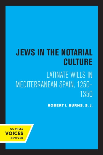 Jews in the Notarial Culture: Latinate Wills in Mediterranean Spain, 1250–1350