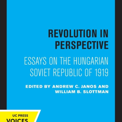 Revolution in Perspective: Essays on the Hungarian Soviet Republic