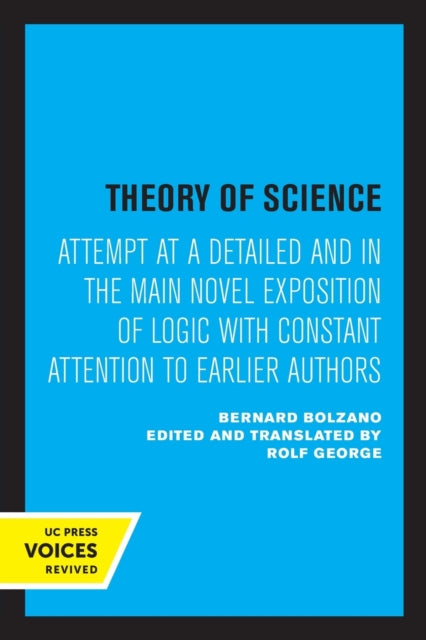 Theory of Science: Attempt at a Detailed and in the main Novel Exposition of Logic with Constant Attention to Earlier Authors