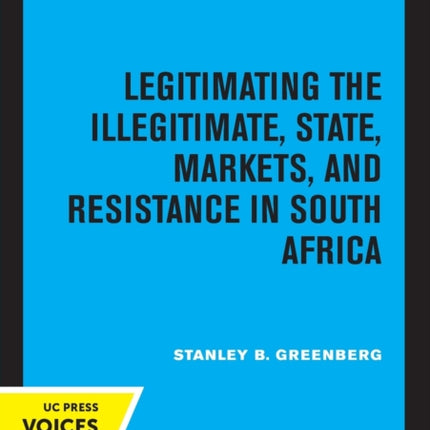 Legitimating the Illegitimate: State, Markets, and Resistance in South Africa