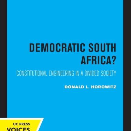 A Democratic South Africa?: Constitutional Engineering in a Divided Society