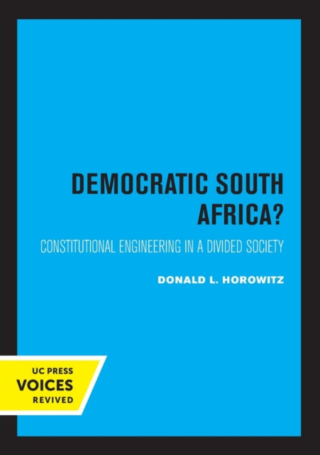 A Democratic South Africa?: Constitutional Engineering in a Divided Society