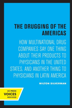 The Drugging of the Americas: How Multinational Drug Companies Say One Thing about Their Products to Physicians in the United States, and Another Thing to Physicians in Latin America