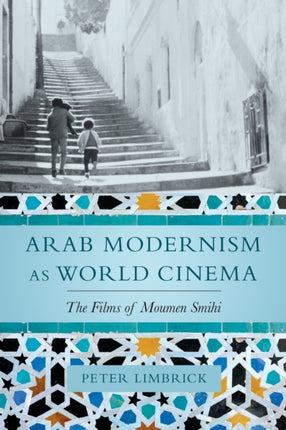 Arab Modernism as World Cinema The Films of
