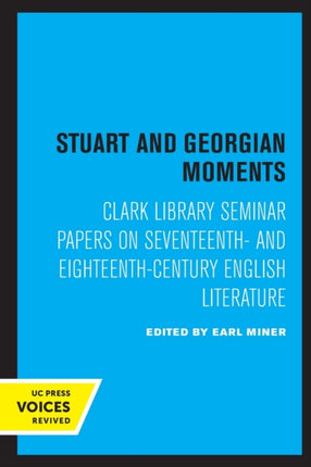 Stuart and Georgian Moments: Clark Library Seminar Papers on Seventeenth- and Eighteenth-Century English Literature