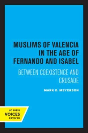The Muslims of Valencia in the Age of Fernando