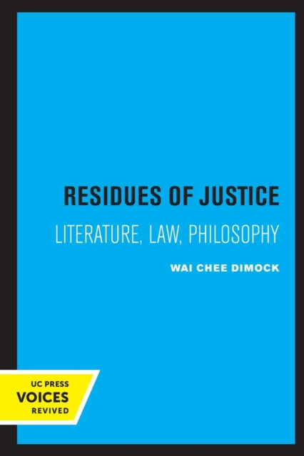 Residues of Justice: Literature, Law, Philosophy