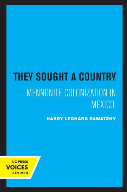 They Sought a Country: Mennonite Colonization in Mexico