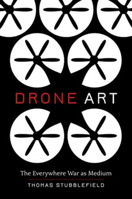 Drone Art: The Everywhere War as Medium