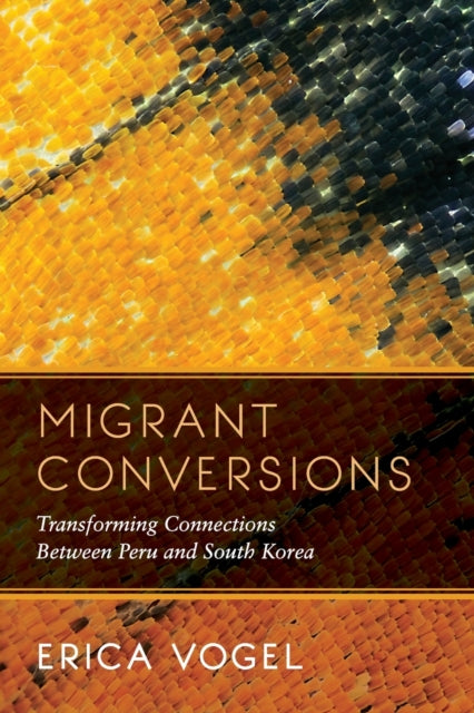 Migrant Conversions: Transforming Connections Between Peru and South Korea