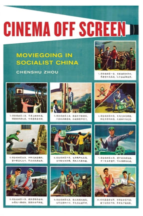 Cinema Off Screen: Moviegoing in Socialist China