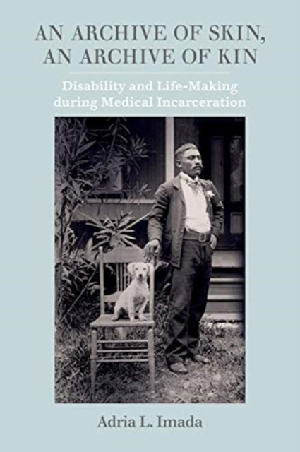 An Archive of Skin an Archive of Kin  Disability
