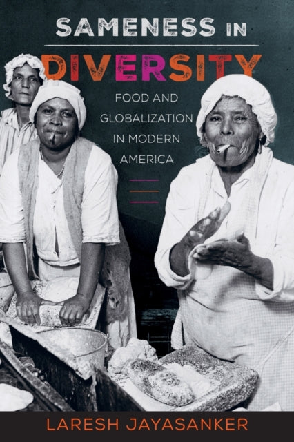 Sameness in Diversity: Food and Globalization in Modern America