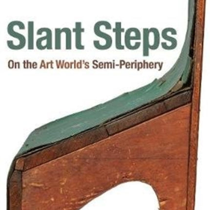 Slant Steps: On the Art World's Semi-Periphery