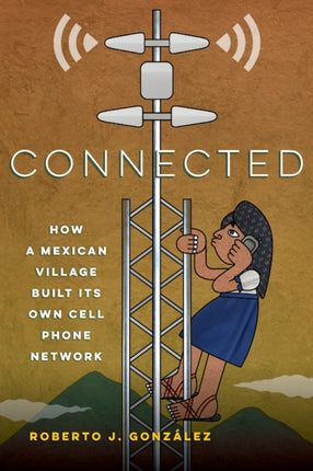 Connected: How a Mexican Village Built Its Own Cell Phone Network