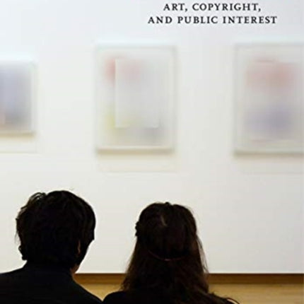 Is It Ours?: Art, Copyright, and Public Interest