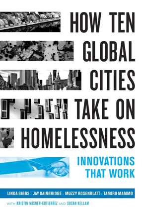 How Ten Global Cities Take On Homelessness: Innovations That Work