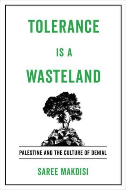 Tolerance Is a Wasteland: Palestine and the Culture of Denial