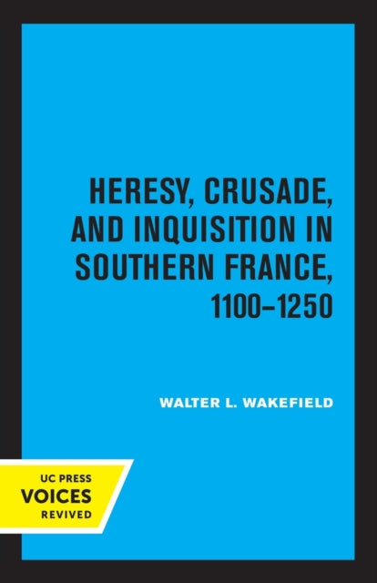 Heresy Crusade and Inquisition in Southern France 1100  1250