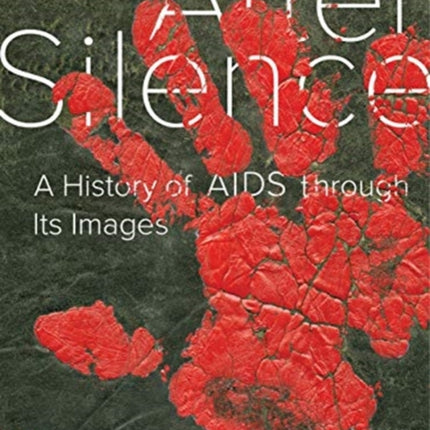 After Silence: A History of AIDS through Its Images