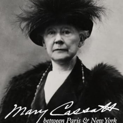 Mary Cassatt between Paris and New York  The