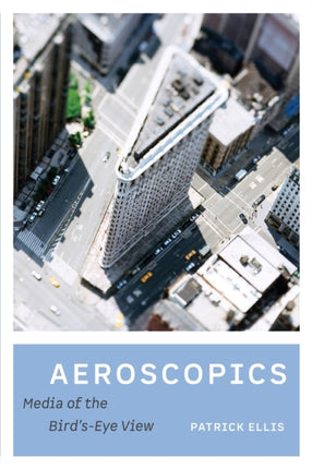 Aeroscopics: Media of the Bird's-Eye View