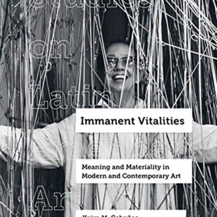 Immanent Vitalities: Meaning and Materiality in Modern and Contemporary Art