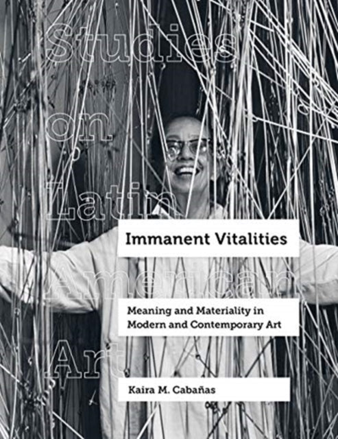 Immanent Vitalities: Meaning and Materiality in Modern and Contemporary Art