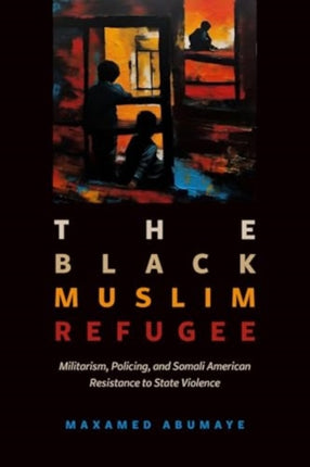 Black Muslim Refugee  Militarism Policing and