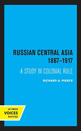 Russian Central Asia 1867-1917: A Study in Colonial Rule