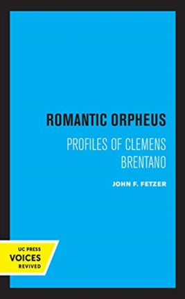 Romantic Orpheus: Profiles of Clemens Brentano