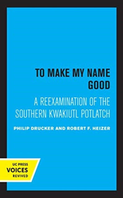 To Make my Name Good: A Reexamination of the Southern Kwakiutl Potlatch