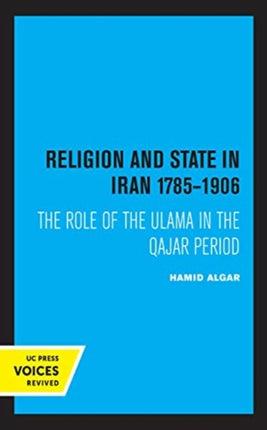 Religion and State in Iran 17851906 The Role of
