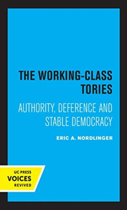The WorkingClass Tories Authority Deference and Stable Democracy