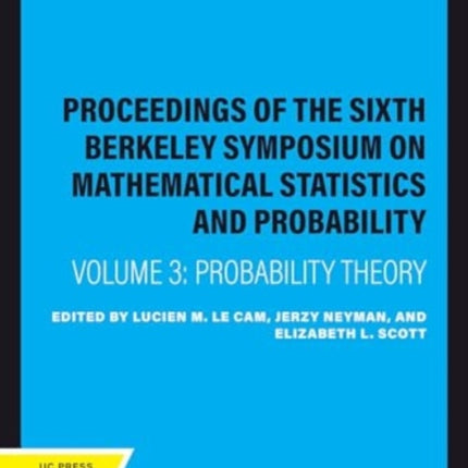 Proceedings of the Sixth Berkeley Symposium on Mathematical Statistics and Probability Volume III