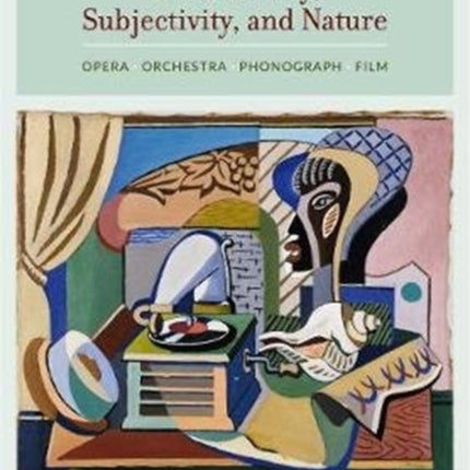 Aesthetic Technologies of Modernity, Subjectivity, and Nature: Opera, Orchestra, Phonograph, Film