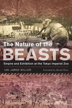 The Nature of the Beasts: Empire and Exhibition at the Tokyo Imperial Zoo