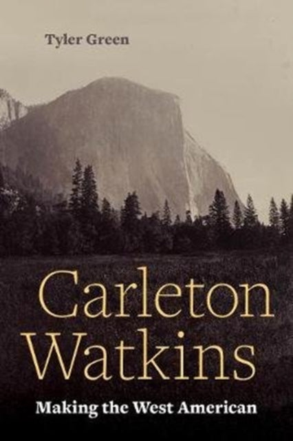 Carleton Watkins: Making the West American