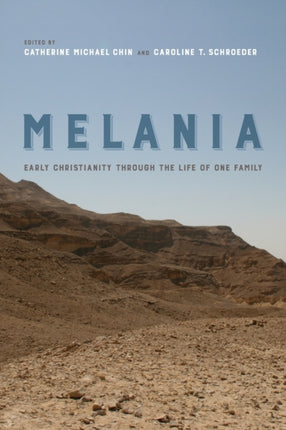 Melania Early Christianity Through the Life of